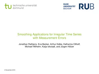 Smoothing Applications for Irregular Time Series  with Measurement Errors  Jonathan Rathjens, Eva
