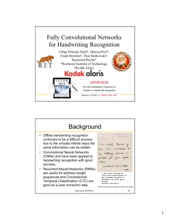 Fully Convolutional Networks  for Handwriting Recognition  Felipe Petroski Such*, Dheeraj Peri*,