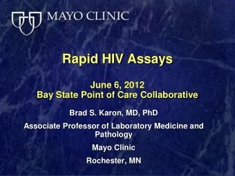 Rapid HIV Assays  June 6, 2012  Bay State Point of Care Collaborative  Brad S. Karon, MD, PhD