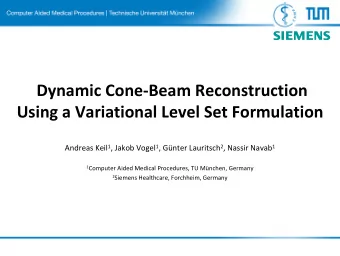 Dynamic Cone  Beam Reconstruction Using a Variational Level Set Formulation Andreas Keil 1 ,