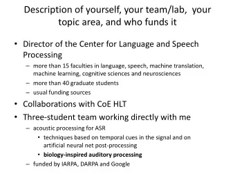 Description of yourself, your team/lab,  your  topic area, and who funds it  Director of the