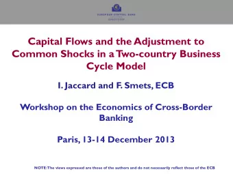 Common Shocks in a T  wo-country Business  Cycle Model  I. Jaccard and F. Smets, ECB  Workshop on