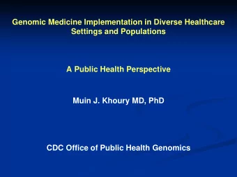Genomic Medicine Implementation in Diverse Healthcare  Settings and Populations  A Public Health