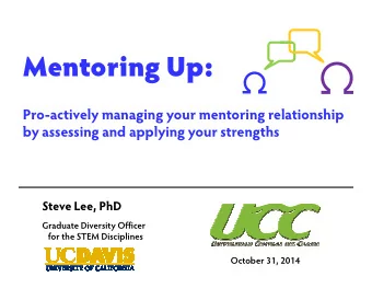Mentoring Up:  Pro-actively managing your mentoring relationship  by assessing and applying your
