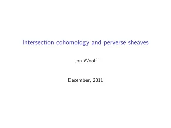 Intersection cohomology and perverse sheaves  Jon Woolf  December, 2011  Notation and conventions