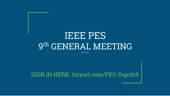 IEEE PES 9 th GENERAL MEETING  SIGN IN HERE: tinyurl.com/PES-SignIn9  Its a berry good National