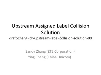 Upstream Assigned Label Collision  Solution  draft-zhang-idr-upstream-label-collision-solution-00