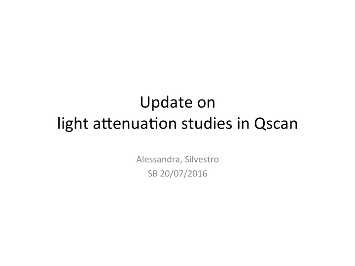 update on light a enua0on studies in qscan