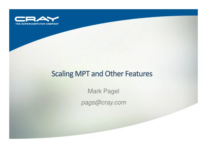 mark pagel pags cray com new features in xt mpt 3 1 and