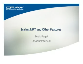 Mark Pagel  pags@cray.com  New features in XT MPT 3.1 and MPT 3.2  Features as a result of