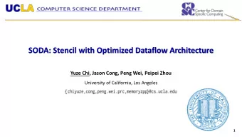 SODA: Stencil with Optimized Dataflow Architecture  Yuze Chi, Jason Cong, Peng Wei, Peipei Zhou