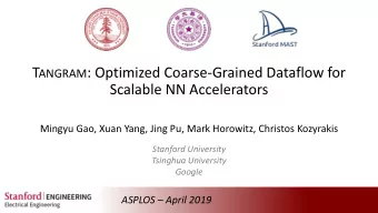 T ANGRAM : Optimized Coarse-Grained Dataflow for  Scalable NN Accelerators  Mingyu Gao, Xuan Yang,