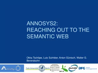 REACHING OUT TO THE  SEMANTIC WEB  Okka Tschpe, Lutz Suhrbier, Anton Gntsch, Walter G.