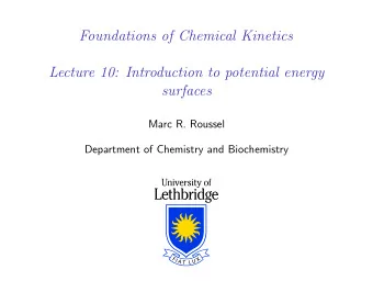 Foundations of Chemical Kinetics  Lecture 10: Introduction to potential energy  surfaces  Marc R.