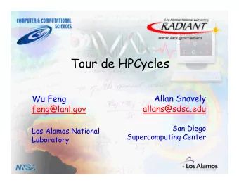 Tour de HPCycles  Allan Snavely  Wu Feng  allans@sdsc.edu  feng@lanl.gov  San Diego  Los Alamos