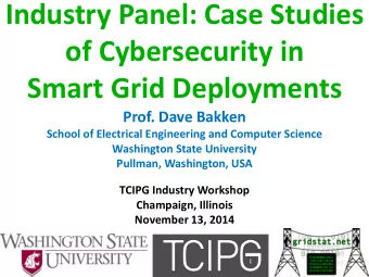 of Cybersecurity in  Smart Grid Deployments  Prof. Dave Bakken  School of Electrical Engineering