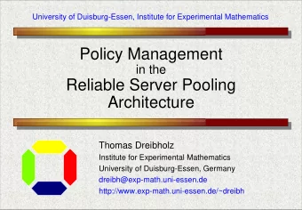 Policy Management  in the  Reliable Server Pooling  Architecture  Thomas Dreibholz  Institute for