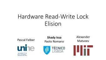 Hardware Read-Write Lock  Elision  Alexander  Shady Issa  Pascal Felber  Matveev  Paolo Romano