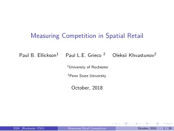 Measuring Competition in Spatial Retail Paul B. Ellickson 1 Paul L.E. Grieco 2 Oleksii Khvastunov 2