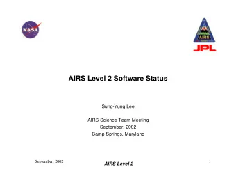 AIRS Level 2 Software Status  Sung-Yung Lee  AIRS Science Team Meeting  September, 2002  Camp