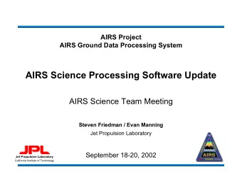 AIRS Science Processing Software Update  AIRS Science Team Meeting  Steven Friedman / Evan Manning