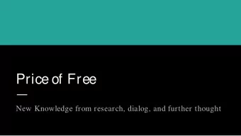 Price of Free  New Knowledge from research, dialog, and further thought Student Names: RESEARCH: