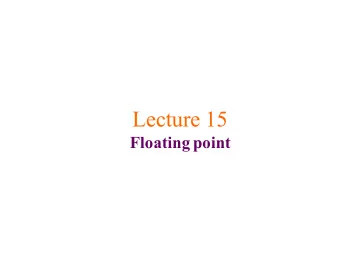 Lecture 15  Floating point  Announcements  2  Scott B. Baden / CSE 160 / Wi '16  Todays lecture