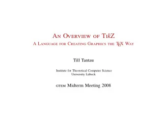 An Overview of Ti k Z  A Language for Creating Graphics the T  EX Way T ill Tantau  Institute for