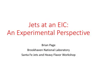 Jets at an EIC:  An Experimental Perspective  Brian Page  Brookhaven National Laboratory  Santa Fe