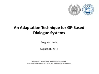 An Adaptation Technique for GF-Based  Dialogue Systems  Faegheh Hasibi  August 31, 2012  Department