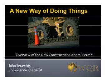 Overview of the New Construction General Permit John Teravskis John Teravskis Compliance Specialist