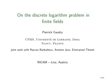 On the discrete logarithm problem in  finite fields  Pierrick Gaudry  CNRS, Universit de