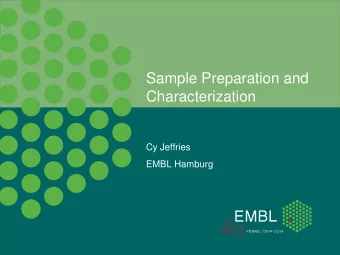 Sample Preparation and  Characterization  Cy Jeffries  EMBL Hamburg  Small-angle scattering (SAS)