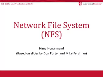 Network  File  System    (NFS)    Nima  Honarmand    (Based  on  slides
