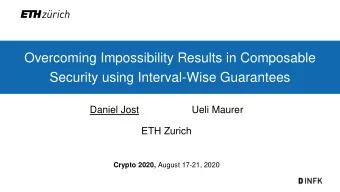 Overcoming Impossibility Results in Composable  Security using Interval-Wise Guarantees  Daniel