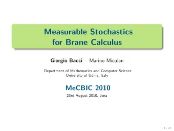 Measurable Stochastics  for Brane Calculus  Giorgio Bacci  Marino Miculan  Department of