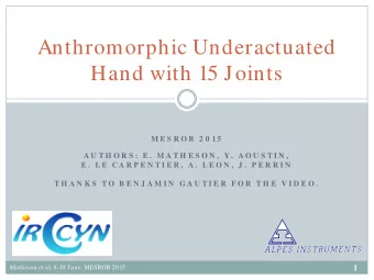 Anthromorphic Underactuated  Hand with 15 Joints  M E S R O B  2 0 1 5  A U T H O R S :  E .  M A T