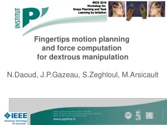 Fingertips motion planning  and force computation  for dextrous manipulation  N.Daoud, J.P.Gazeau,