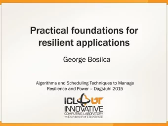 Practical foundations for  resilient applications  George Bosilca  Algorithms and Scheduling
