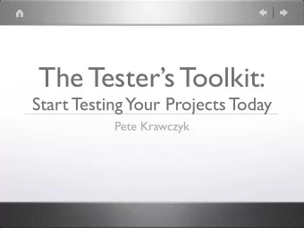 The Testers Toolkit:  Start Testing  Your Projects Today  Pete Krawczyk  Testing?  How boring!