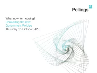 What now for housing?  Unravelling the new  Government Policies  Thursday 15 October 2015  Agenda