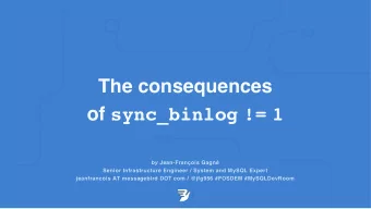 The consequences of sync_binlog != 1 by Jean-Franois Gagn  Senior Infrastructure Engineer /