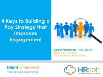 Improves  Engagement Guest Presenter: Ken Gibson  Senior Vice President  The VisionLink Advisory