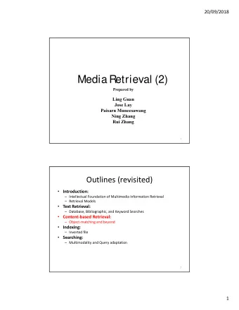 Media Retrieval (2)  Prepared by  Ling Guan  Jose Lay  Paisarn Muneesawang  Ning Zhang  Rui Zhang