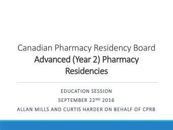 Canadian Pharmacy Residency Board  Advanced (Year 2) Pharmacy  Residencies  EDUCAT  ATION SESSION