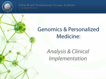 Genomics &amp; Personalized  Medicine:  Analysis &amp; Clinical  Implementation  Our vision  To