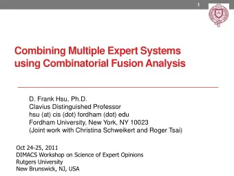 using Combinatorial Fusion Analysis  D. Frank Hsu, Ph.D.  Clavius Distinguished Professor  hsu (at)