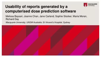 Usability of reports generated by a  computerised dose prediction software  Melissa Baysari, Joanne