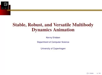 Stable, Robust, and Versatile Multibody  Dynamics Animation  Kenny Erleben  Department of Computer