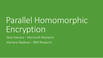 Encryption Seny Kamara  Microsoft Research Mariana Raykova  IBM Research  Big Data  The scale